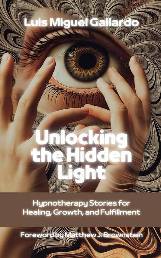 Unlocking the Hidden Light: Hypnotherapy Stories for Healing, Growth and Fulfillment